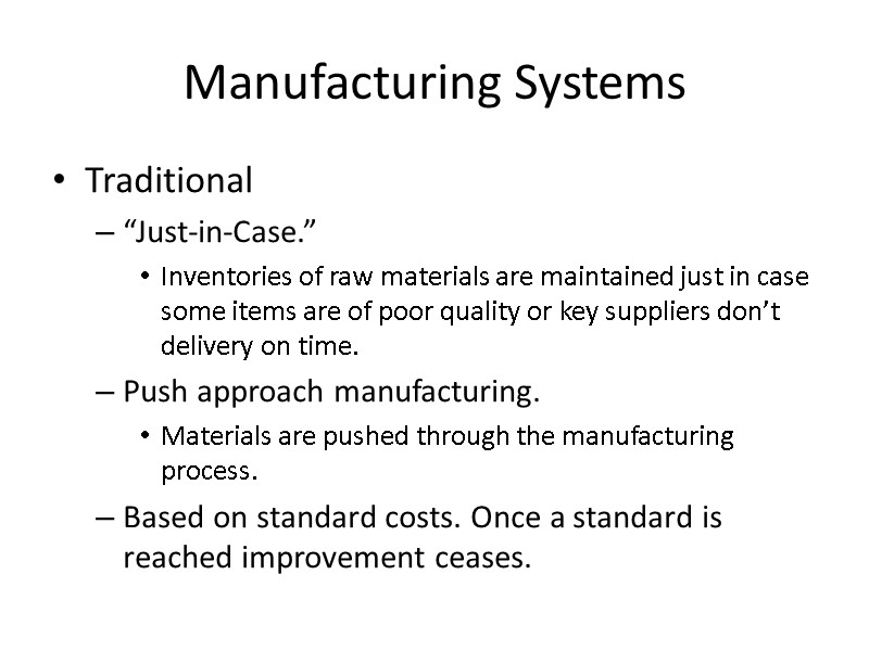 Manufacturing Systems Traditional “Just-in-Case.”  Inventories of raw materials are maintained just in case